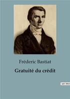 Couverture du livre « Gratuité du crédit » de Frédéric Bastiat aux éditions Shs Editions