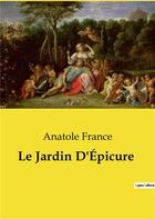 Couverture du livre « Le Jardin D'Épicure » de Anatole France aux éditions Culturea