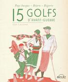 Couverture du livre « 15 golfs d'avant-guerre » de Guy Lalanne aux éditions Arteaz