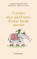 Couverture du livre « Contes aux parfums d'une Inde sacrée » de Laurent Adiceam-Dixit et Sabrina Hamiche aux éditions Feuillage