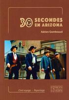 Couverture du livre « 30 secondes en Arizona » de Adrien Gombeaud aux éditions Espaces & Signes