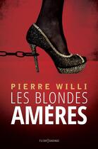 Couverture du livre « Les blondes amères » de Pierre Willi aux éditions Fleur Sauvage