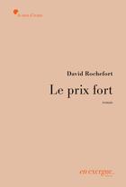 Couverture du livre « Le prix fort » de David Rochefort aux éditions En Exergue