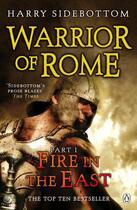 Couverture du livre « Warrior of Rome I: Fire in the East » de Harry Sidebottom aux éditions Penguin Books Ltd Digital