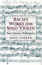 Couverture du livre « Bach's Works for Solo Violin: Style, Structure, Performance » de Lester Joel aux éditions Oxford University Press Usa