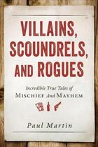 Couverture du livre « Villains, Scoundrels, and Rogues » de Paul Martin aux éditions Prometheus Books