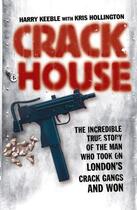 Couverture du livre « Crack House » de Kris Hollington aux éditions Simon And Schuster Uk