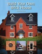 Couverture du livre « Build Your Own Brick House » de Cole Gerald aux éditions Crowood Press Digital