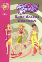 Couverture du livre « Totally spies t.8 ; sans dessus dessous » de Rubbio Vanessa aux éditions Hachette Jeunesse