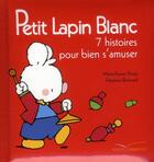 Couverture du livre « Petit lapin blanc ; 7 histoires pour s'amuser » de Marie-France Floury et Fabienne Boisnard aux éditions Hachette