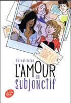 Couverture du livre « L'amour au subjonctif » de Pascal Ruter aux éditions Le Livre De Poche Jeunesse