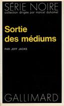 Couverture du livre « Sortie des médiums » de Jeff Jacks aux éditions Gallimard