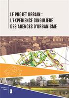 Couverture du livre « Le projet urbain ; l'expérience singulière des agences d'urbanisme » de  aux éditions Gallimard