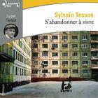 Couverture du livre « S'abandonner à vivre » de Sylvain Tesson aux éditions Gallimard