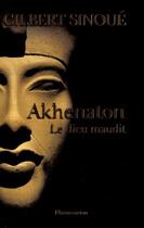 Couverture du livre « Akhenaton » de Gilbert Sinoue aux éditions Flammarion