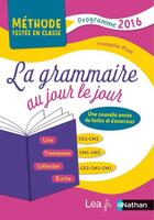 Couverture du livre « La grammaire au jour le jour-methodes testees en classe-ce2-cm1-cm2-2018-annee 3 » de Francoise Picot aux éditions Nathan