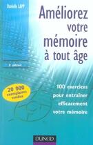 Couverture du livre « Améliorez votre mémoire à tout âge ; 100 exercices pour entrainer efficacement votre mémoire (3e édition) » de Danielle Lapp aux éditions Dunod