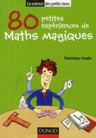 Couverture du livre « 80 petites expériences de maths magiques » de Souder-D aux éditions Dunod
