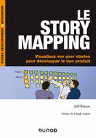 Couverture du livre « Le story mapping ; visualisez vos user stories pour développer le bon produit » de Jeff Patton aux éditions Dunod