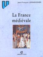 Couverture du livre « La France Medievale ; Institutions Et Societes » de Jean-François Lemarignier aux éditions Armand Colin