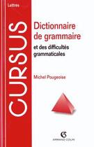 Couverture du livre « Dictionnaire de grammaire et des difficultes grammaticales » de Michel Pougeoise aux éditions Armand Colin