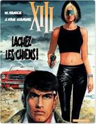 Couverture du livre « XIII t.15 : lâchez les chiens » de Jean Van Hamme et William Vance aux éditions Dargaud