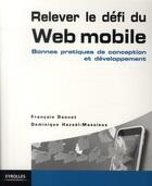 Couverture du livre « Web mobile : les bonnes pratiques ; le guide zen du développeur HTML, CSS et Javascript » de Francois Daoust aux éditions Eyrolles