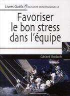 Couverture du livre « Favoriser le bon stress dans l'équipe » de Gerard Rodach aux éditions Eyrolles