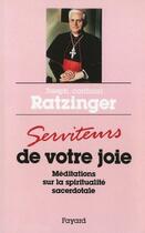 Couverture du livre « Serviteurs de votre joie ; méditations sur la spiritualité sacerdotale » de Benoit Xvi aux éditions Fayard