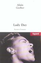 Couverture du livre « Lady Day ; histoire d'amours » de Gerber Alain aux éditions Fayard