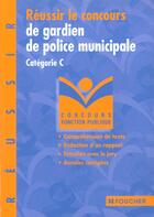 Couverture du livre « Reussir Le Concours De Gardien De Police Municipal T.3 » de Thierry Marquetty aux éditions Foucher