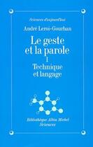 Couverture du livre « Le geste et la parole t.1 technique et langage » de Andre Leroi-Gourhan aux éditions Albin Michel