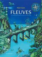 Couverture du livre « Fleuves ; un voyage de par les mers, les lacs et les cours d'eau » de Peter Goes aux éditions Albin Michel