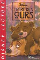 Couverture du livre « Frere des ours » de Disney aux éditions Disney Hachette