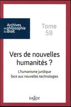 Couverture du livre « Archives de philosophie du droit Tome 59 : vers de nouvelles humanités ? l'humanisme juridique face aux nouvelles technologies » de Rene Seve aux éditions Dalloz