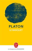 Couverture du livre « Le Banquet » de Platon aux éditions Le Livre De Poche