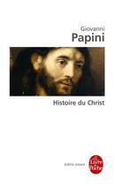 Couverture du livre « Histoire du Christ » de Giovanni Papini aux éditions Le Livre De Poche