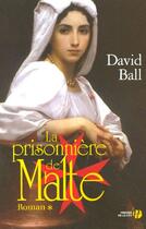 Couverture du livre « La Prisonniere De Malte » de David Ball aux éditions Presses De La Cite