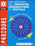 Couverture du livre « Les métiers de l'industrie aéronautique et spatiale » de  aux éditions Onisep