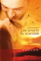 Couverture du livre « Les amants du scandale » de Susan Mallery aux éditions Harlequin