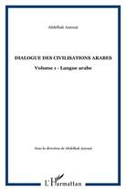 Couverture du livre « Dialogue des civilisations arabes t.1 » de Abdelhak Azzouzi aux éditions L'harmattan