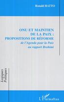 Couverture du livre « Onu et maintien de la paix : propositions de reforme - de l'agenda pour la paix au rapport brahimi » de Ronald Hatto aux éditions Editions L'harmattan