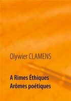 Couverture du livre « À rimes éthiques arômes poétiques » de Olywier Clamens aux éditions Books On Demand