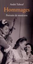 Couverture du livre « Hommages ; portraits de musiciens » de Tubeuf André aux éditions Actes Sud