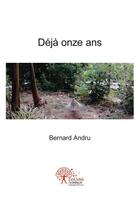 Couverture du livre « Deja onze ans » de Andru Bernard aux éditions Edilivre