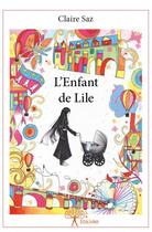 Couverture du livre « L'enfant de Lile » de Claire Saz aux éditions Edilivre