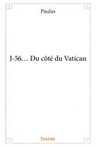 Couverture du livre « J-56... du côté du Vatican » de Paulus aux éditions Edilivre