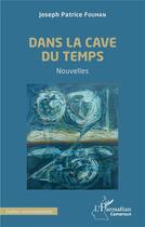 Couverture du livre « Dans la cave du temps » de Joseph Patrice Fouman aux éditions L'harmattan