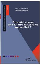 Couverture du livre « Existe-t-il encore un seul non bis in idem aujourd'hui ? » de Delphine Brach-Thiel aux éditions L'harmattan