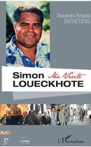 Couverture du livre « Simon Loueckhote ; ma vérité » de Alexandre Rosada aux éditions L'harmattan